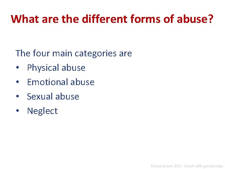 What are the different forms of abuse? The four main categories are • Physical