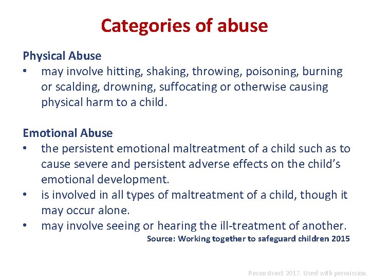 Categories of abuse Physical Abuse • may involve hitting, shaking, throwing, poisoning, burning or