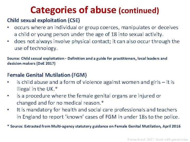 Categories of abuse (continued) Child sexual exploitation (CSE) • occurs where an individual or