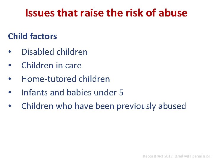 Issues that raise the risk of abuse Child factors • • • Disabled children