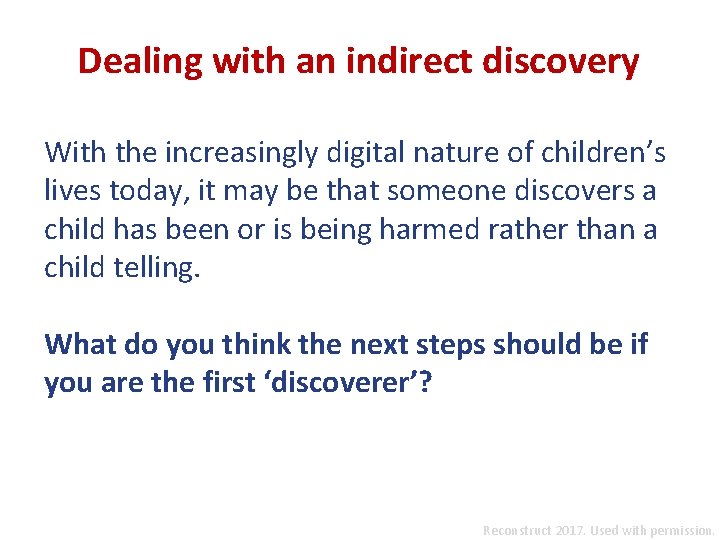 Dealing with an indirect discovery With the increasingly digital nature of children’s lives today,