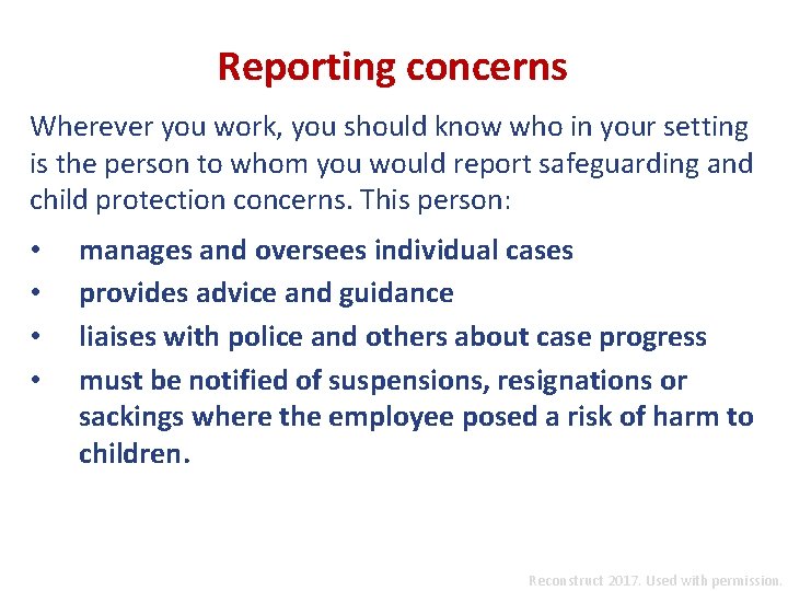 Reporting concerns Wherever you work, you should know who in your setting is the