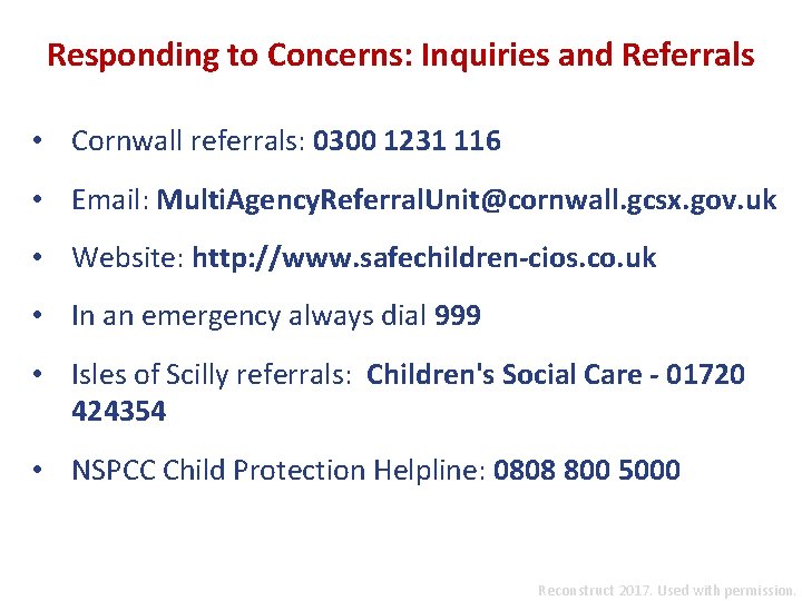 Responding to Concerns: Inquiries and Referrals • Cornwall referrals: 0300 1231 116 • Email: