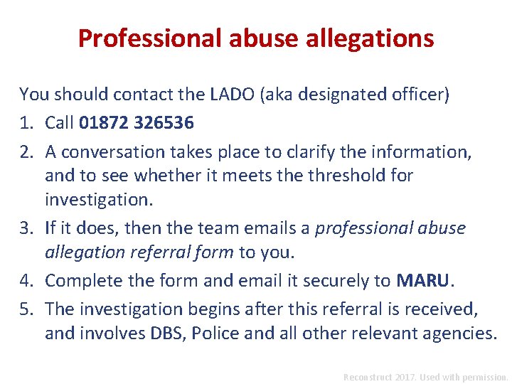 Professional abuse allegations You should contact the LADO (aka designated officer) 1. Call 01872