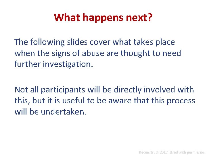 What happens next? The following slides cover what takes place when the signs of
