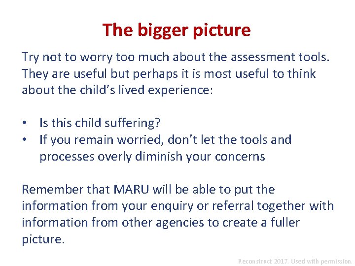 The bigger picture Try not to worry too much about the assessment tools. They