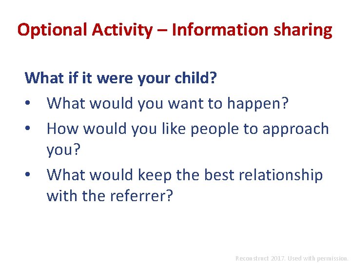 Optional Activity – Information sharing What if it were your child? • What would