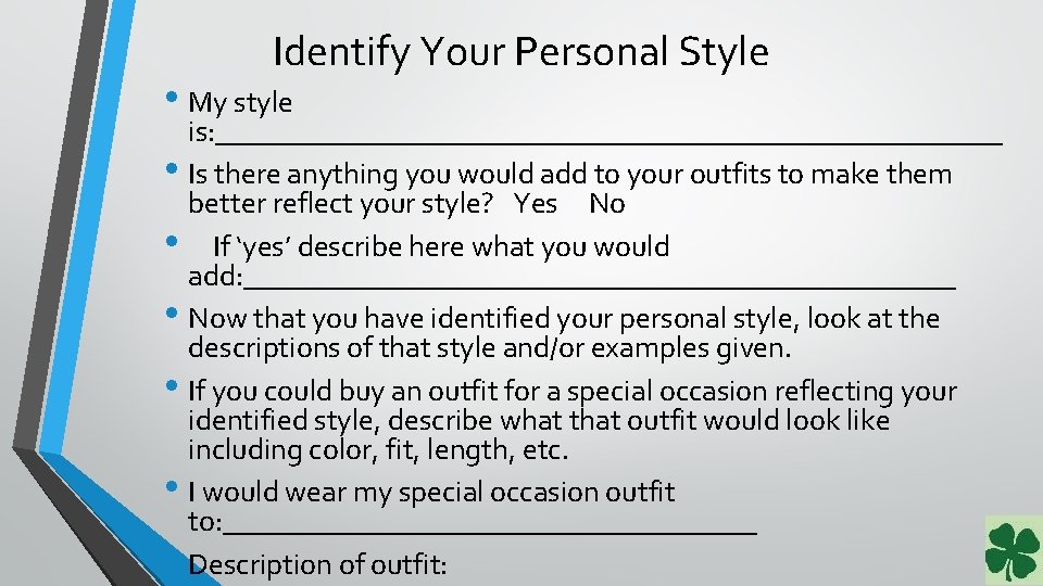 Identify Your Personal Style • My style is: ___________________________ • Is there anything you