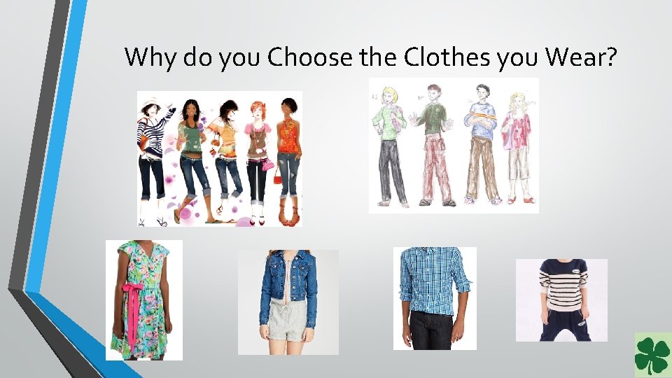 Why do you Choose the Clothes you Wear? 