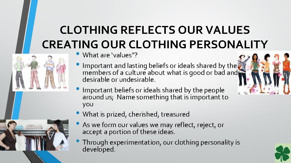 CLOTHING REFLECTS OUR VALUES CREATING OUR CLOTHING PERSONALITY • What are ‘values”? • Important