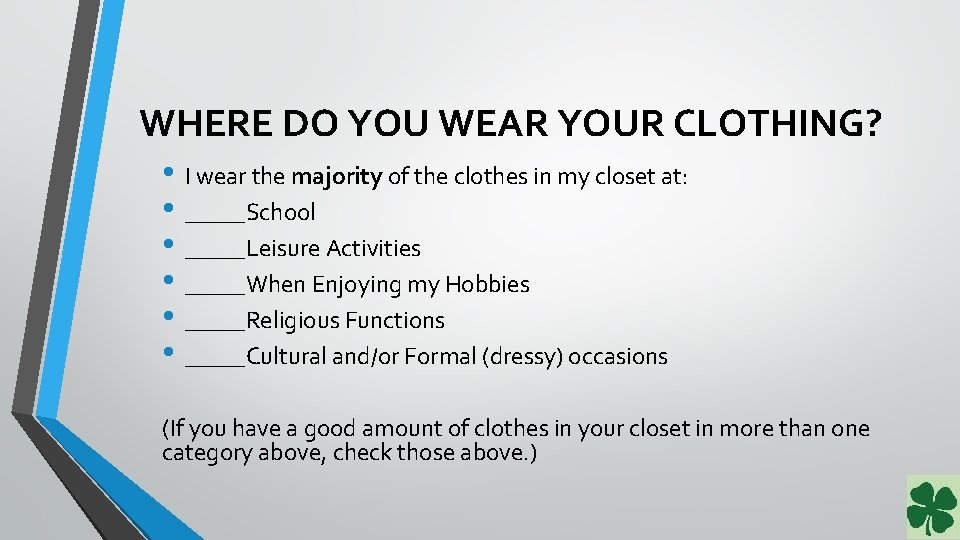 WHERE DO YOU WEAR YOUR CLOTHING? • I wear the majority of the clothes