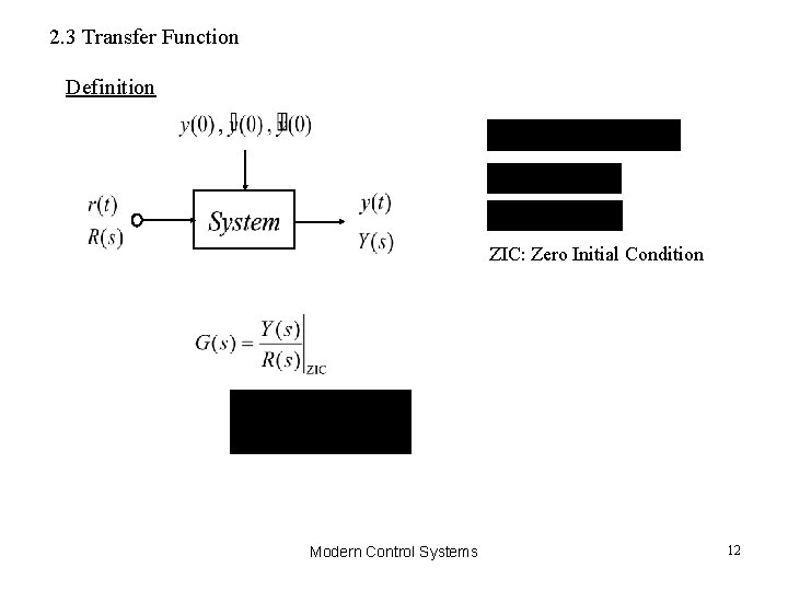 2. 3 Transfer Function Definition ZIC: Zero Initial Condition Modern Control Systems 12 2. 3 Transfer Function Definition ZIC: Zero Initial Condition Modern Control Systems 12
