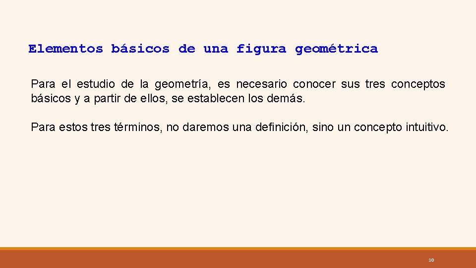 Elementos básicos de una figura geométrica Para el estudio de la geometría, es necesario