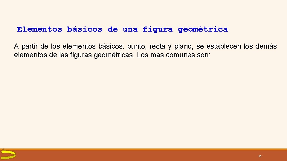 Elementos básicos de una figura geométrica A partir de los elementos básicos: punto, recta Elementos básicos de una figura geométrica A partir de los elementos básicos: punto, recta