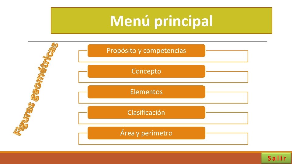 Menú principal Propósito y competencias Concepto Elementos Clasificación Área y perímetro 4 