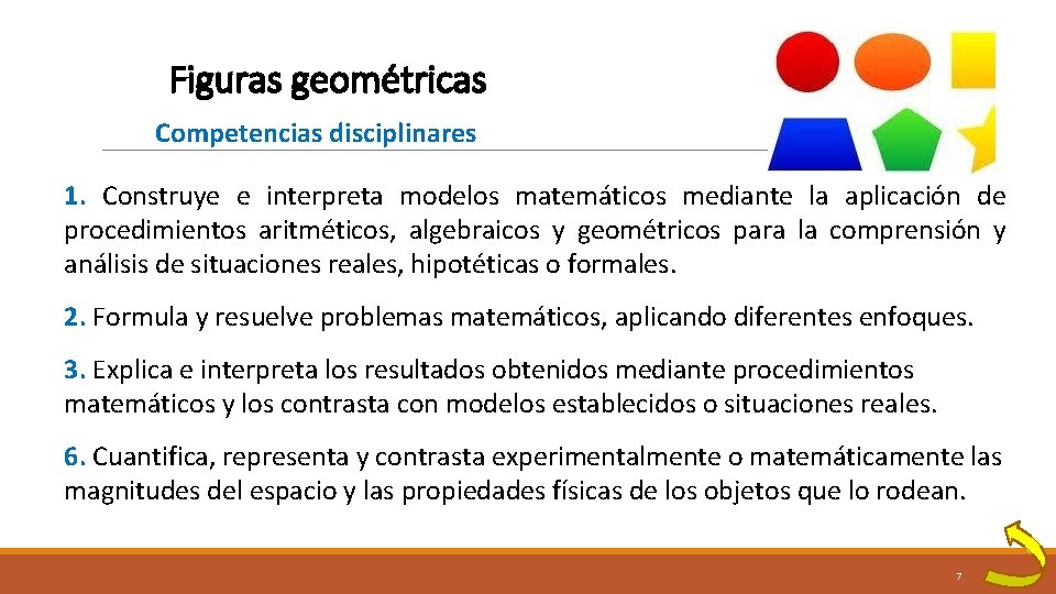 Figuras geométricas Competencias disciplinares 1. Construye e interpreta modelos matemáticos mediante la aplicación de