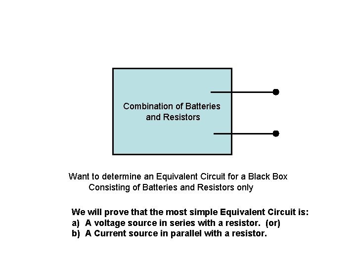 Combination of Batteries and Resistors Want to determine an Equivalent Circuit for a Black Combination of Batteries and Resistors Want to determine an Equivalent Circuit for a Black
