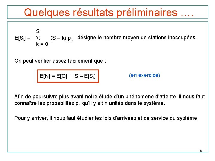  Quelques résultats préliminaires …. E[SI] = S (S – k) pk désigne le