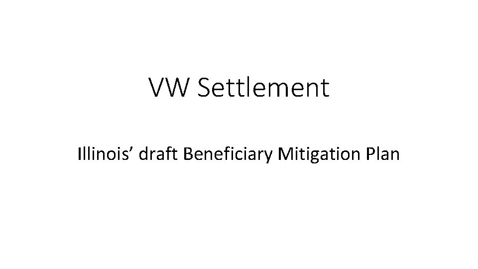 VW Settlement Illinois’ draft Beneficiary Mitigation Plan 