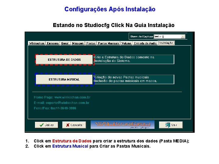 Configurações Após Instalação Estando no Studiocfg Click Na Guia Instalação 1. 2. Click em