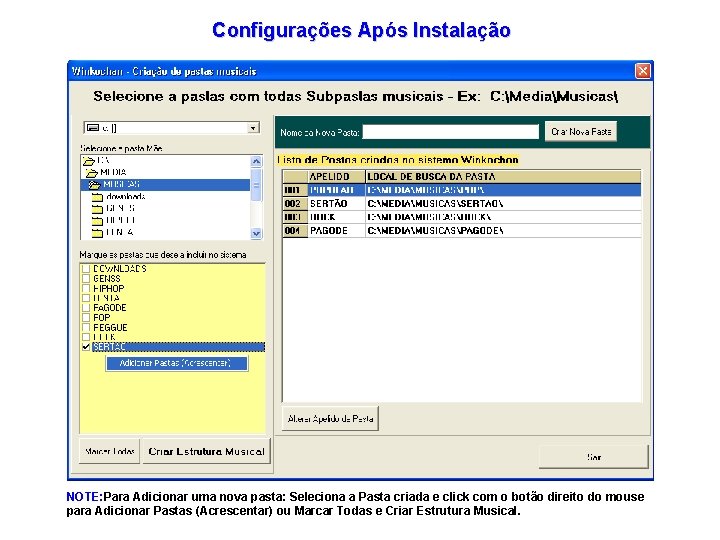 Configurações Após Instalação NOTE: Para Adicionar uma nova pasta: Seleciona a Pasta criada e