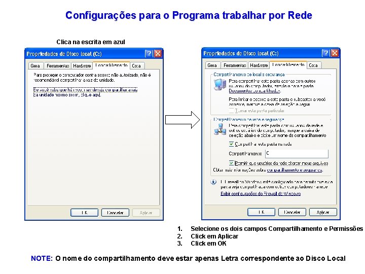 Configurações para o Programa trabalhar por Rede Clica na escrita em azul 1. 2.