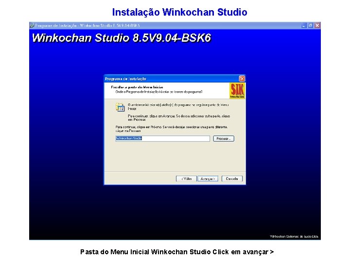 Instalação Winkochan Studio Pasta do Menu Inicial Winkochan Studio Click em avançar > 