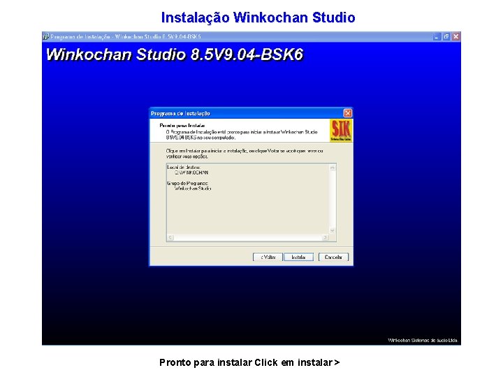 Instalação Winkochan Studio Pronto para instalar Click em instalar > 