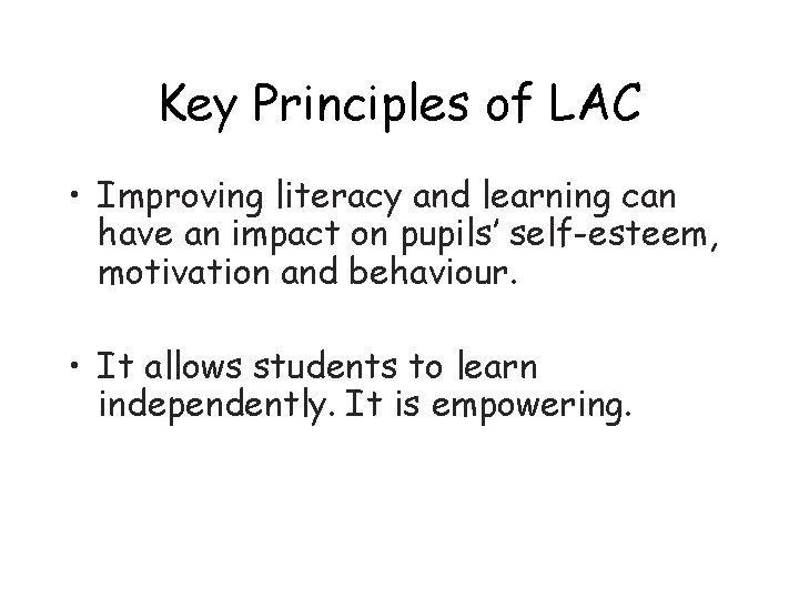 Key Principles of LAC • Improving literacy and learning can have an impact on