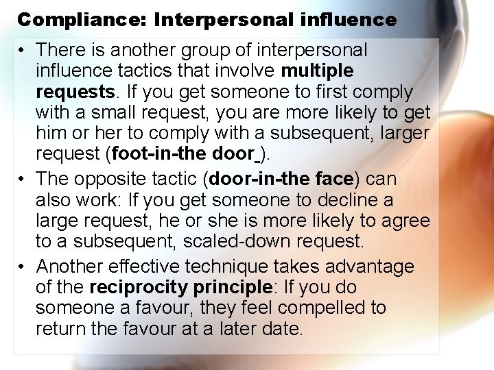 Compliance: Interpersonal influence • There is another group of interpersonal influence tactics that involve