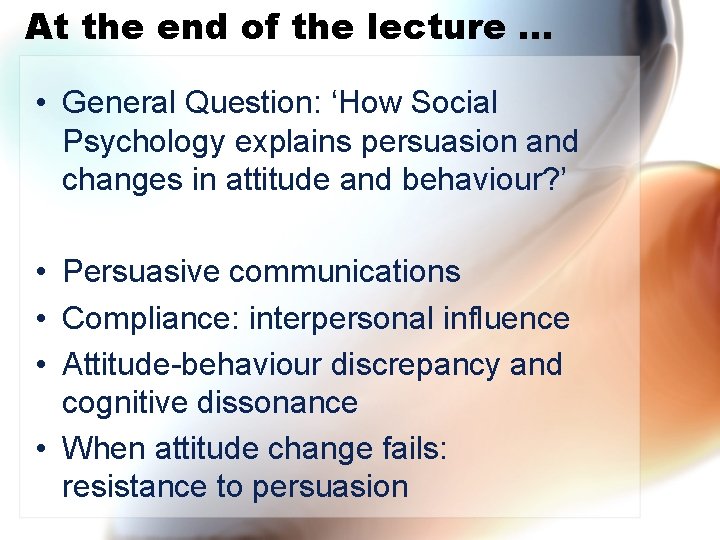 At the end of the lecture … • General Question: ‘How Social Psychology explains