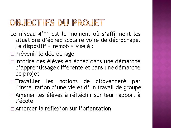 Le niveau 4ème est le moment où s’affirment les situations d’échec scolaire voire de