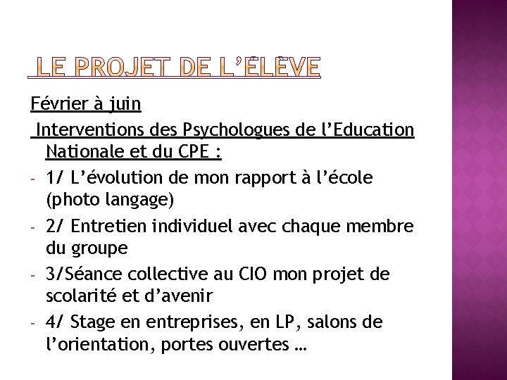 Février à juin Interventions des Psychologues de l’Education Nationale et du CPE : -