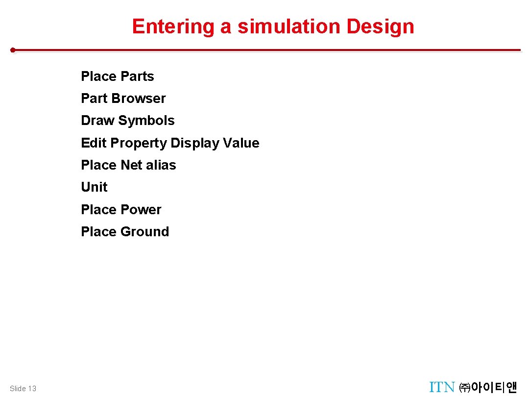 Entering a simulation Design Place Parts Part Browser Draw Symbols Edit Property Display Value