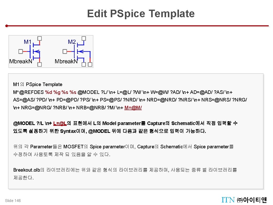 PSpice Template Example Edit PSpice Template M 1의 PSpice Template M^@REFDES %d %g %s