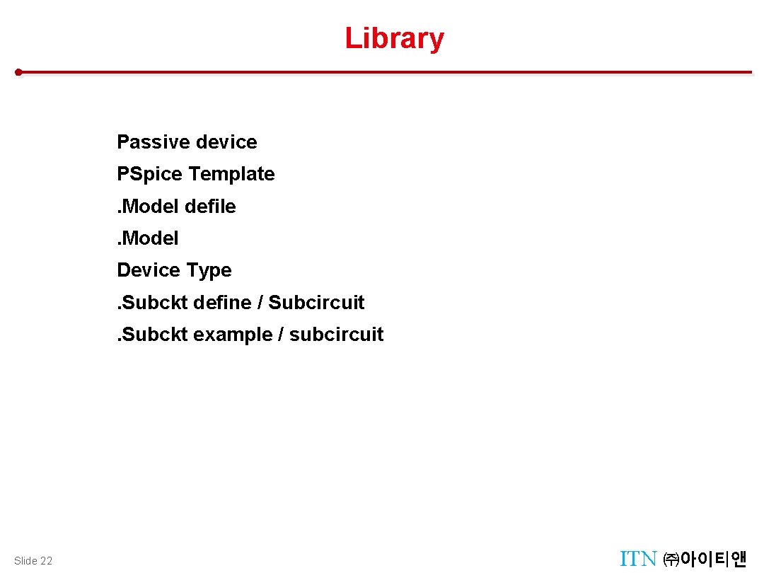 Library Passive device PSpice Template. Model defile. Model Device Type. Subckt define / Subcircuit.