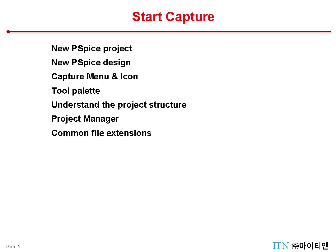 Start Capture New PSpice project New PSpice design Capture Menu & Icon Tool palette