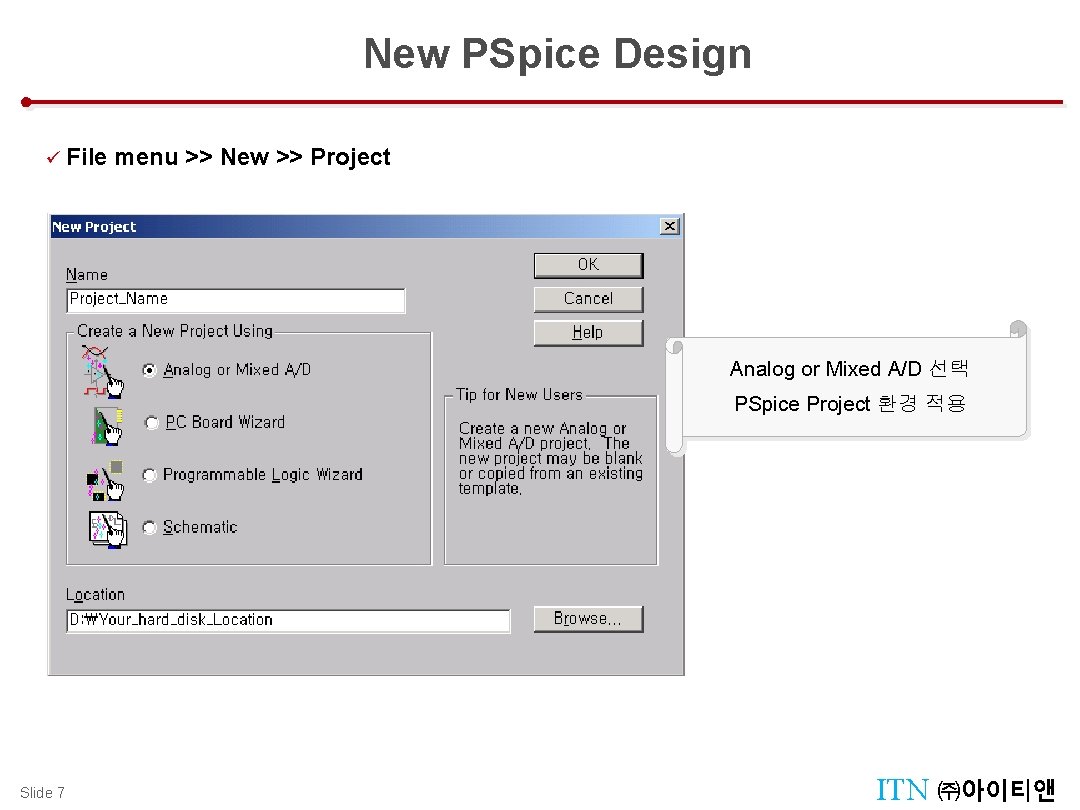 New PSpice Design ü File menu >> New >> Project Analog or Mixed A/D