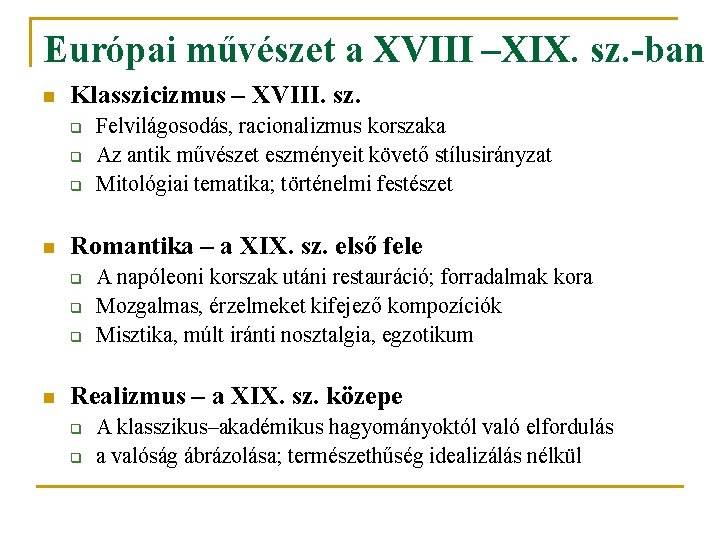 Európai művészet a XVIII –XIX. sz. -ban n Klasszicizmus – XVIII. sz. q q