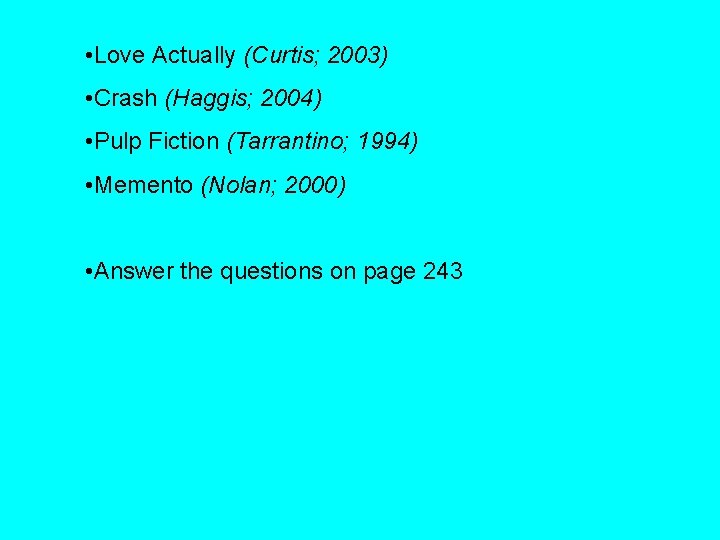  • Love Actually (Curtis; 2003) • Crash (Haggis; 2004) • Pulp Fiction (Tarrantino;