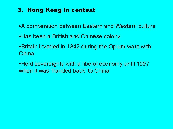 3. Hong Kong in context • A combination between Eastern and Western culture •