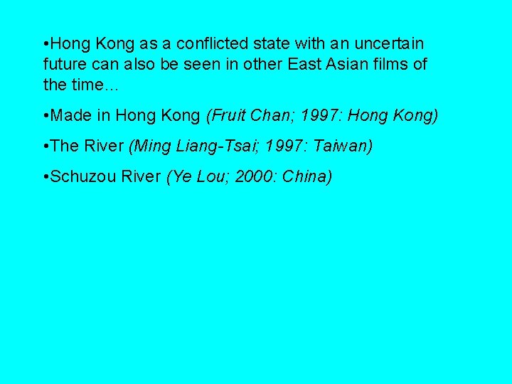  • Hong Kong as a conflicted state with an uncertain future can also