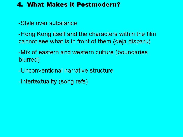 4. What Makes it Postmodern? -Style over substance -Hong Kong itself and the characters
