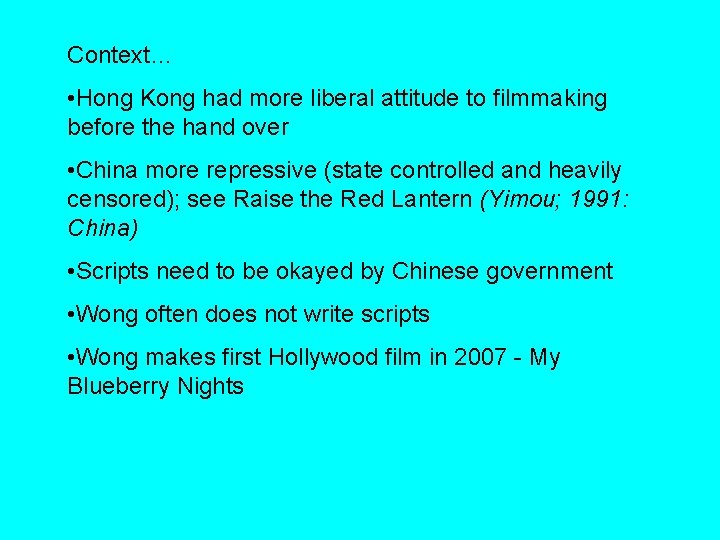 Context… • Hong Kong had more liberal attitude to filmmaking before the hand over