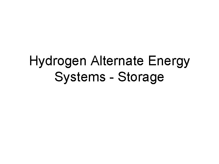 Hydrogen Alternate Energy Systems - Storage 