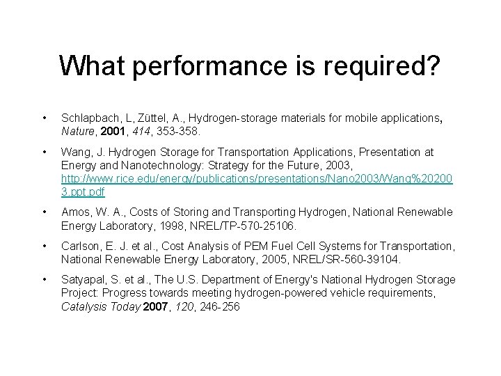 What performance is required? • Schlapbach, L, Züttel, A. , Hydrogen-storage materials for mobile