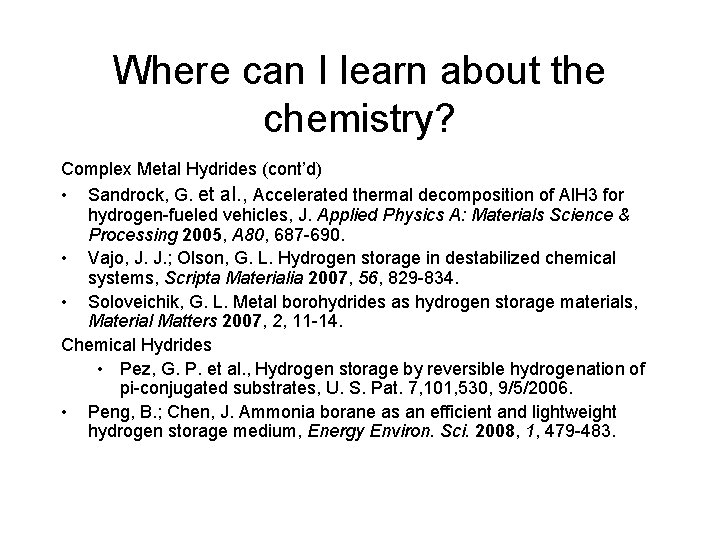 Where can I learn about the chemistry? Complex Metal Hydrides (cont’d) • Sandrock, G.