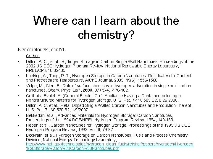 Where can I learn about the chemistry? Nanomaterials, cont’d. • • Carbon Dillon, A.