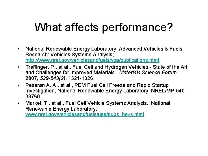 What affects performance? • • National Renewable Energy Laboratory, Advanced Vehicles & Fuels Research: