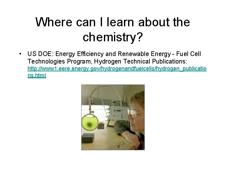 Where can I learn about the chemistry? • US DOE: Energy Efficiency and Renewable